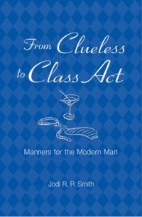 From Clueless to Class Act: Manners for the Modern Man