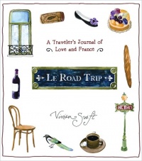 Le Road Trip: A Traveler's Journal of Love and France Le Road Trip: A Traveler's Journal of Love and France