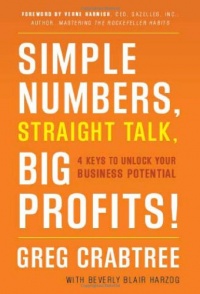 Simple Numbers, Straight Talk, Big Profits!: 4 Keys to Unlock Your Business Potential Simple Numbers, Straight Talk, Big Profits!: 4 Keys to Unlock Your Business Potential