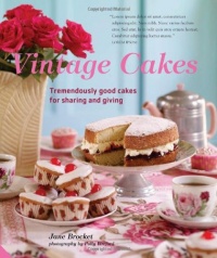 Vintage Cakes: More Than 90 Heirloom Recipes for Tremendously Good Cakes Vintage Cakes: More Than 90 Heirloom Recipes for Tremendously Good Cakes