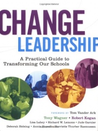 Change Leadership: A Practical Guide to Transforming Our Schools Change Leadership: A Practical Guide to Transforming Our Schools