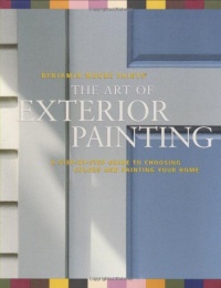 Benjamin Moore's Paints The Art of Exterior Painting: A Step-by-Step Guide to Choosing Colors and Painting Your Home Benjamin Moore's Paints The Art of Exterior Painting: A Step-by-Step Guide to Choosing Colors and Painting Your Home
