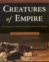 Creatures of Empire: How Domestic Animals Transformed Early America