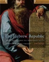 The Hebrew Republic: Jewish Sources and the Transformation of European Political Thought