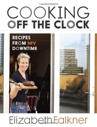 Cooking Off the Clock: Recipes from My Downtime Cooking Off the Clock: Recipes from My Downtime