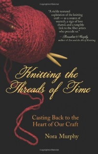 Knitting the Threads of Time: Casting Back to the Heart of Our Craft Knitting the Threads of Time: Casting Back to the Heart of Our Craft