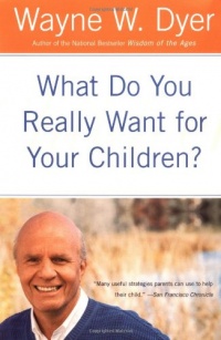What Do You Really Want for Your Children? What Do You Really Want for Your Children?