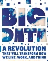 Big Data: A Revolution That Will Transform How We Live, Work, and Think