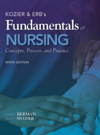 Kozier & Erb's Fundamentals of Nursing (9th Edition) Kozier & Erb's Fundamentals of Nursing (9th Edition)