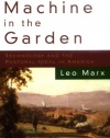 The Machine in the Garden: Technology and the Pastoral Ideal in America