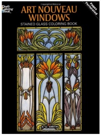 Art Nouveau Windows Stained Glass Coloring Book (Dover Design Stained Glass Coloring Book) Art Nouveau Windows Stained Glass Coloring Book (Dover Design Stained Glass Coloring Book)