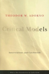 Critical Models: Interventions and Catchwords (European Perspectives: A Series in Social Thought and Cultural Criticism)