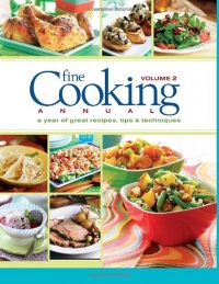 Fine Cooking Annual, Volume 2: A Year of Great Recipes, Tips & Techniques Fine Cooking Annual, Volume 2: A Year of Great Recipes, Tips & Techniques