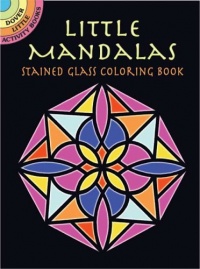 Little Mandalas Stained Glass Coloring Book (Dover Stained Glass Coloring Book) Little Mandalas Stained Glass Coloring Book (Dover Stained Glass Coloring Book)