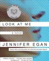 Look at Me: A Novel