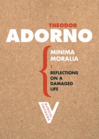 Minima Moralia: Reflections from Damaged Life (Radical Thinkers) Minima Moralia: Reflections from Damaged Life (Radical Thinkers)