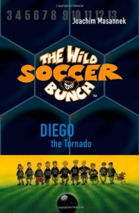 The Wild Soccer Bunch, Book 2, Diego the Tornado The Wild Soccer Bunch, Book 2, Diego the Tornado