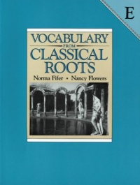 Vocabulary from Classical Roots: Book E Vocabulary from Classical Roots: Book E