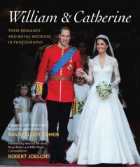 William & Catherine: Their Romance and Royal Wedding in Photographs William & Catherine: Their Romance and Royal Wedding in Photographs