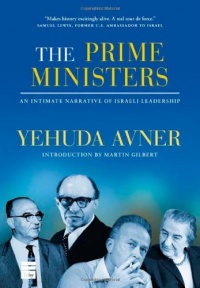 The Prime Ministers: An Intimate Narrative of Israeli Leadership The Prime Ministers: An Intimate Narrative of Israeli Leadership