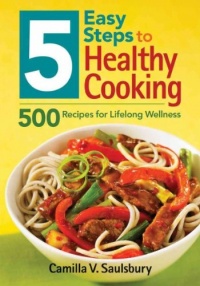 5 Easy Steps to Healthy Cooking: 500 Recipes for Lifelong Wellness 5 Easy Steps to Healthy Cooking: 500 Recipes for Lifelong Wellness
