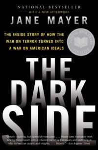 The Dark Side: The Inside Story of How the War on Terror Turned Into a War on American Ideals The Dark Side: The Inside Story of How the War on Terror Turned Into a War on American Ideals
