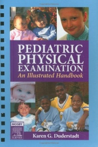 Pediatric Physical Examination: An Illustrated Handbook, 1e Pediatric Physical Examination: An Illustrated Handbook, 1e