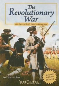 The Revolutionary War: An Interactive History Adventure (You Choose Books) The Revolutionary War: An Interactive History Adventure (You Choose Books)