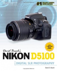 David Busch's Nikon D5100 Guide to Digital SLR Photography David Busch's Nikon D5100 Guide to Digital SLR Photography