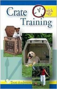 Quick & Easy Crate Training (Quick & Easy (TFH Publications))