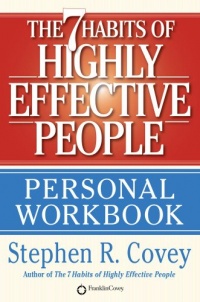 The 7 Habits of Highly Effective People Personal Workbook The 7 Habits of Highly Effective People Personal Workbook