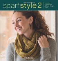 Scarf Style 2: Innovative to Traditional, 26 Fresh Designs to Knit Scarf Style 2: Innovative to Traditional, 26 Fresh Designs to Knit