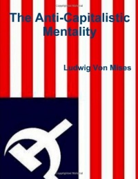 The Anti-Capitalistic Mentality The Anti-Capitalistic Mentality