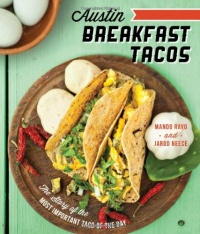 Austin Breakfast Tacos: The Story of the Most Important Taco of the Day (American Palate) Austin Breakfast Tacos: The Story of the Most Important Taco of the Day (American Palate)