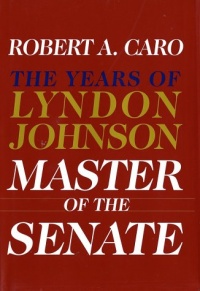 Master of the Senate: The Years of Lyndon Johnson Master of the Senate: The Years of Lyndon Johnson
