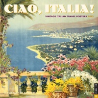 Ciao, Italia! 2013 Wall Calendar: Italian Travel Posters from the Library of Congress Ciao, Italia! 2013 Wall Calendar: Italian Travel Posters from the Library of Congress