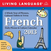 Living Language: French 2013 Day-to-Day Calendar: Daily Phrase & Culture Calendar Living Language: French 2013 Day-to-Day Calendar: Daily Phrase & Culture Calendar