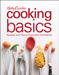 Betty Crocker Cooking Basics: Recipes and Tips toCook with Confidence (Betty Crocker Books) Betty Crocker Cooking Basics: Recipes and Tips toCook with Confidence (Betty Crocker Books)