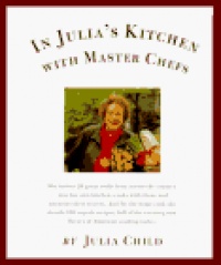 In Julia's Kitchen with Master Chefs In Julia's Kitchen with Master Chefs