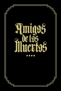 Amigos de los Muertos Amigos de los Muertos