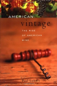 American Vintage: From Isolation to International Renown -- The Rise of American Wine American Vintage: From Isolation to International Renown -- The Rise of American Wine