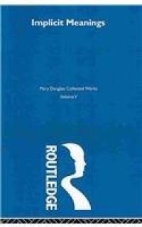 Implicit Meanings (Mary Douglas: Collected Works) Implicit Meanings (Mary Douglas: Collected Works)
