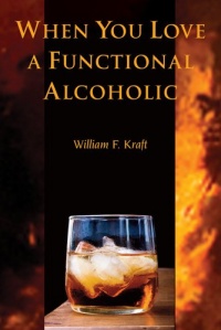When You Love a Functional Alcoholic When You Love a Functional Alcoholic