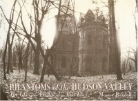 Phantoms of the Hudson Valley: The Glorious Estates of a Lost Era Phantoms of the Hudson Valley: The Glorious Estates of a Lost Era