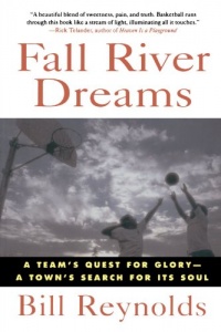 Fall River Dreams: A Team's Quest for Glory, A Town's Search for Its Soul Fall River Dreams: A Team's Quest for Glory, A Town's Search for Its Soul