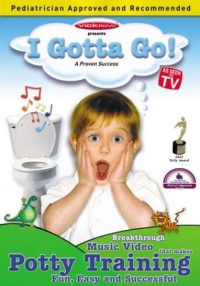 I Gotta Go!: A Must-Have for Every Stage of Potty Training I Gotta Go!: A Must-Have for Every Stage of Potty Training