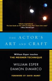 The Actor's Art and Craft: William Esper Teaches the Meisner Technique The Actor's Art and Craft: William Esper Teaches the Meisner Technique