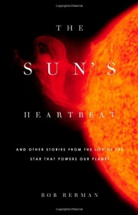 The Sun's Heartbeat: And Other Stories from the Life of the Star That Powers Our Planet The Sun's Heartbeat: And Other Stories from the Life of the Star That Powers Our Planet