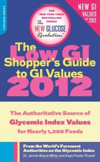 The Low GI Shopper's Guide to GI Values 2012: The Authoritative Source of Glycemic Index Values for Nearly 1,200 Foods The Low GI Shopper's Guide to GI Values 2012: The Authoritative Source of Glycemic Index Values for Nearly 1,200 Foods