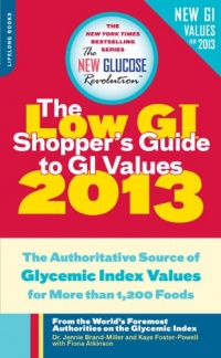 The Low GI Shopper's Guide to GI Values 2013: The Authoritative Source of Glycemic Index Values for More than 1,200 Foods (New Glucose Revolution) The Low GI Shopper's Guide to GI Values 2013: The Authoritative Source of Glycemic Index Values for More than 1,200 Foods (New Glucose Revolution)